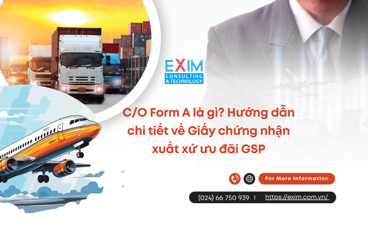 C/O Form A là gì? Hướng dẫn chi tiết về Giấy chứng nhận xuất xứ ưu đãi GSP